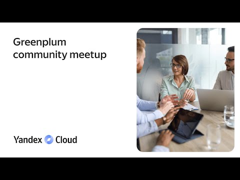 Yandex.Cloud: Greenplum Community Meetup - видео