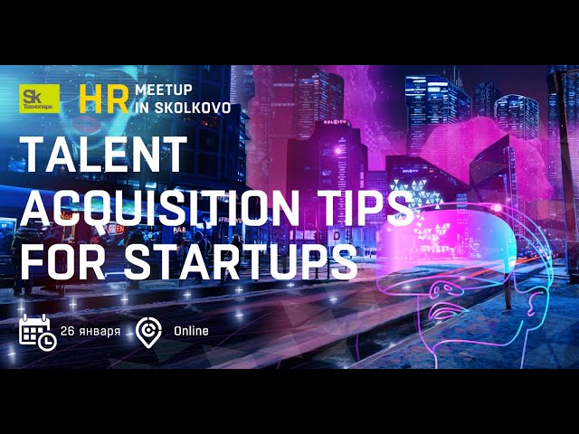 HR meetup: Talent Acquisition Tips For Startups - видео