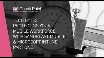 Check Point: Protecting Your Mobile Workforce with SandBlast Mobile & Microsoft Intune Pt.1