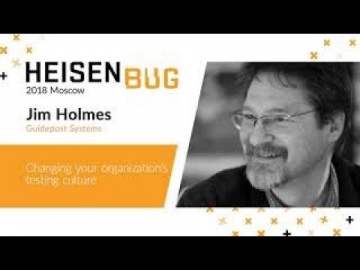 Jim Holmes — Changing your organization's testing culture