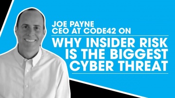 DLP: Joe Payne, CEO at Code42 on Why Insider Risk is the Biggest Cyber Threat - video